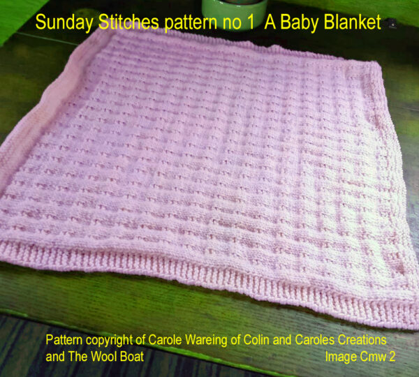 Pattern for a baby blanket that Carole has knitted and people followed the knitting of it through her Sunday Stitches posts on social media.