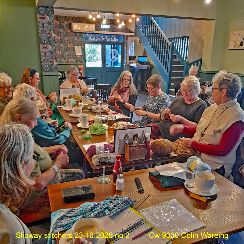 Cw 9300 Slipway stitchers 23.10.2025 no 2

Lots of stitching, either knitting or crochet, and some nattering at The Slipway Stitchers knit and natter in the Slipway pub on the afternoon of the 23.10.2025 
The group normally gather in the Slipway pub on a Thursday afternoon for a knit, crochet and natter from 1 pm and everyone is welcome anyone to come and join them.  
The Slipway pub is on the banks of the Leeds and Liverpool Canal near the swing bridge on Crabtree Lane near Burscough in West Lancashire. The postcode is L40 0RN.
23.10.2025
Image Cw 9300 copyright Colin Wareing of Colin and Carole’s Creations
www.thewoolboat.co.uk
E-mail colinandcarolescreations@yahoo.co.uk
Phone no 07931 356204