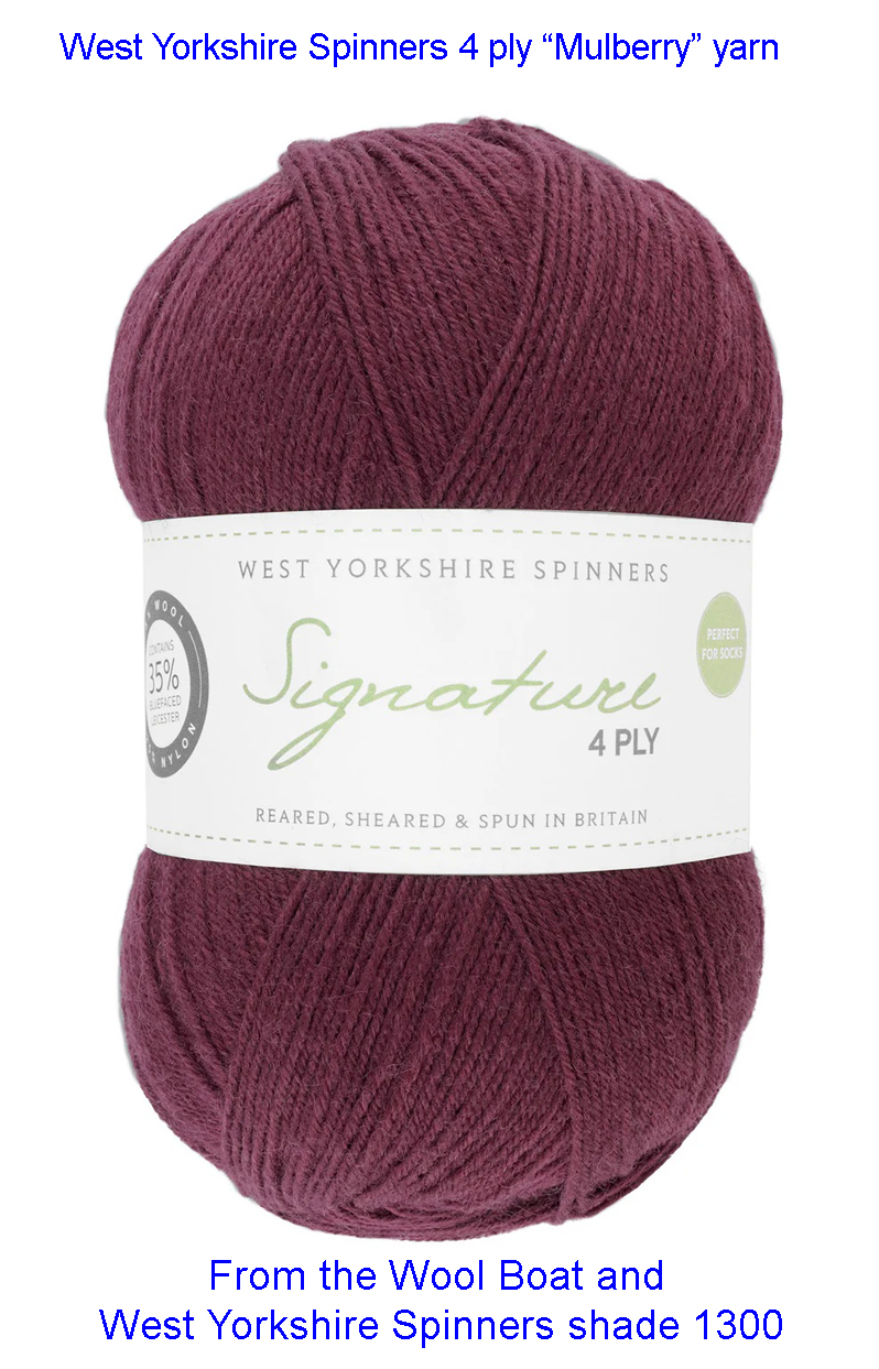 “West Yorkshire Spinners “Mulberry” From the Wool Boat and West Yorkshire Spinners, shade 1300 4 ply knitting or crochet yarn from the West Yorkshire Spinners Signature 4 Ply range.75% Wool - 25% Nylon. The wool content contains 35% luxurious Blue faced Leicester making this one of the most sumptuous 4 Ply products on the market. It is ideal for socks and more! From the West Yorkshire Spinners Signature 4 ply range. West Yorkshire Spinners, reared, sheared and spun in Britain. British Wool Mark Makeup - Size 100gm balls (400m) Tension 36rs x 28sts - 10cm sq - 3.25mm (US3) needles A quality yarn at a nice price from a unique wool shop. If you can’t get to us on The Wool Boat we can post out to a UK address for postage cost if applicable. Machine Wash 30° This is the Mulberry shade, no 1300, in shades of Deep purple. The dye lot no is 2615 Collect from The Wool Boat moored near Burscough in West Lancashire or this yarn can be posted out to a UK address with postage and packing added if applicable. Thank you for having a look, Carole, and Capt Col on The Wool Boat.