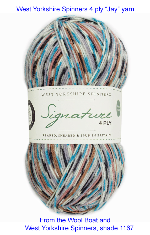 “West Yorkshire Spinners “Jay” From the Wool Boat and West Yorkshire Spinners, shade 1167 4 ply knitting or crochet yarn from the West Yorkshire Spinners Signature 4 Ply range.75% Wool - 25% Nylon. The wool content contains 35% luxurious Blue faced Leicester making this one of the most sumptuous 4 Ply products on the market. It is ideal for socks and more! From the West Yorkshire Spinners Signature 4 ply range. West Yorkshire Spinners, reared, sheared and spun in Britain. British Wool Mark Makeup - Size 100gm balls (400m) Tension 36rs x 28sts - 10cm sq - 3.25mm (US3) needles A quality yarn at a nice price from a unique wool shop. If you can’t get to us on The Wool Boat we can post out to a UK address for postage cost if applicable. Machine Wash 30° This is the Jay shade, no 1167, in shades of Brown, blue and grey. The dye lot no is 2015 Collect from The Wool Boat moored near Burscough in West Lancashire or this yarn can be posted out to a UK address with postage and packing added if applicable. Thank you for having a look, Carole, and Capt Col on The Wool Boat.