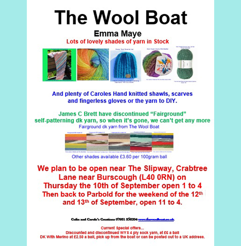 Opening plans for this week for the floating Lancashire Wool shop.
The Wool Boats plans for 7th to 13th September 2026
First off, it’s back to the Slipway for Thursday afternoon the 10th of September for the Knit and Natter in the pub when everyone is all welcome to join the Slipway Stitchers in the pub, welcoming any stitchers, in which ever craft, to join them from 1 until about 4. For further info call Carole on 07919 598911.
The Wool Boat should be moored outside with Capt Col in charge open outside The Slipway on Crabtree Lane, (L40 0RN) open from 1-4. from
Then for the 1st time, if the weather is fit, since May we are going a bit further along the canal back to Parbold where hopefully there will be a mooring for us then we can be open on Saturday the 12th and Sunday the 13th of September open from 11 to 4 each day.
Any shares would be appreciated, thank you.
Carole and Capt Col