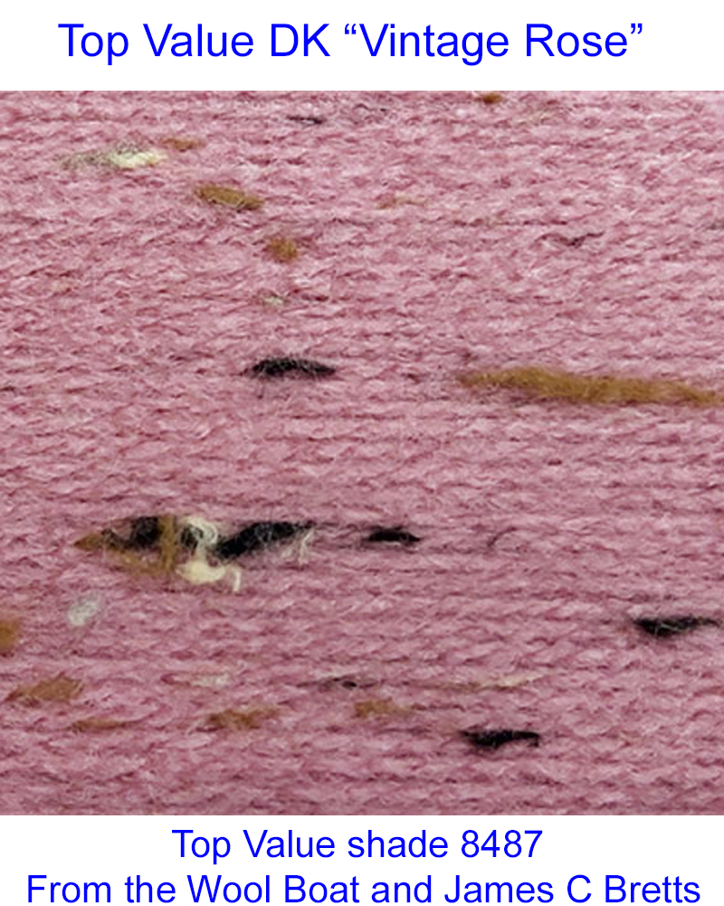 THIS yarn is not normally kept aboard the Wool Boat but if you let us know you are coming for some we will make sure it is aboard. Capt Col James C Bretts DK Top Value Double knitting Yarn James C Bretts DK Top Value “Vintage Rose” TV 8487 in a shade of pink tweed. Available in a good range of shades and one of the most versatile double knitting weight yarns you’ll find. This yarn is 100% Premium Acrylic Each 100grm Ball contains 290m/317yrds and knits to double knitting patterns on 4mm needles. Tension 22sts + 28rows per 10cm / 4 inch Knits to most D K patterns. Machine Washable 30° Dye lot 54828 This yarn can be posted out to a UK address which will attract postage and packing if applicable. Thank you for having a look, Carole, and Capt Col on The Wool Boat.